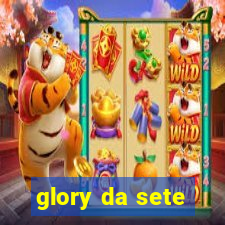 glory da sete